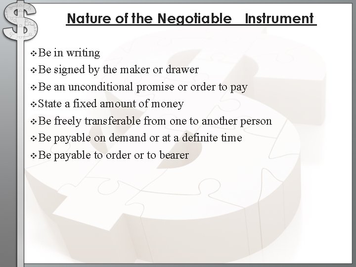 Nature of the Negotiable Instrument v. Be in writing v. Be signed by the