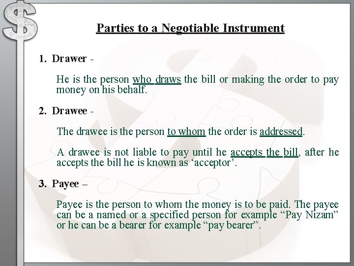 Parties to a Negotiable Instrument 1. Drawer He is the person who draws the