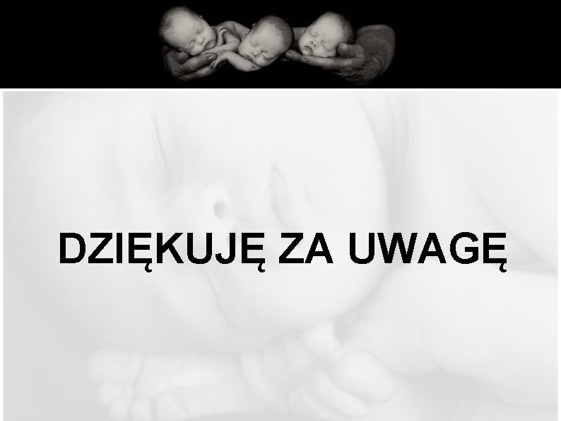 DZIĘKUJĘ ZA UWAGĘ 