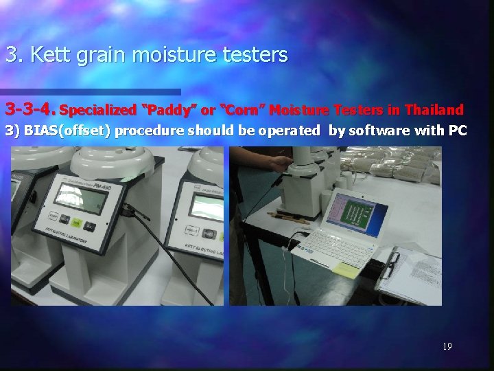 3. Kett grain moisture testers 3 -3 -4. Specialized “Paddy” or “Corn” Moisture Testers