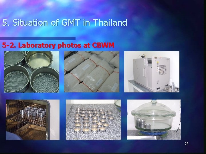 5. Situation of GMT in Thailand 5 -2. Laboratory photos at CBWM 25 