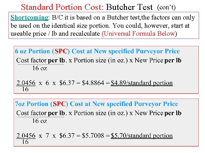 Standard Portion Cost: Butcher Test (con’t) Shortcoming: B/C it is based on a Butcher