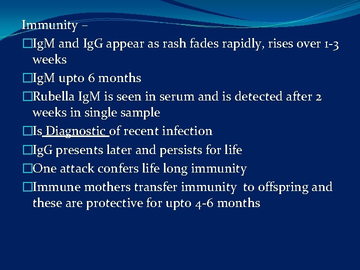 Immunity – �Ig. M and Ig. G appear as rash fades rapidly, rises over