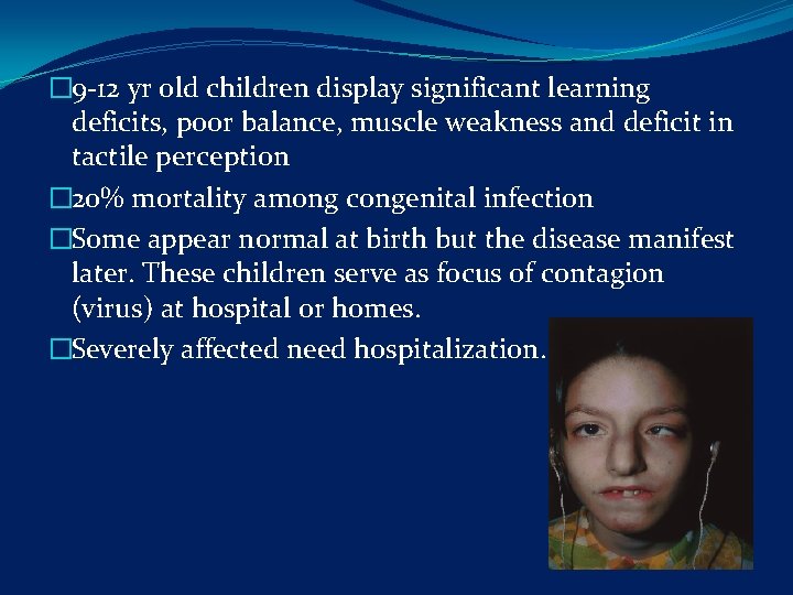 � 9 -12 yr old children display significant learning deficits, poor balance, muscle weakness