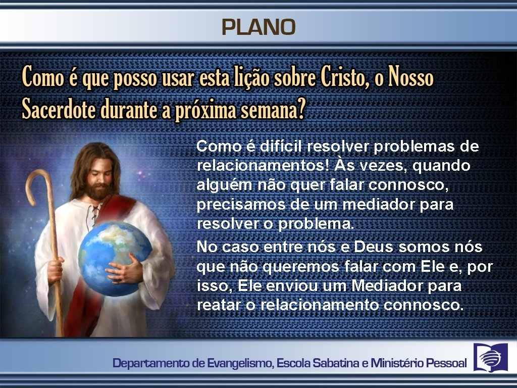 Como é difícil resolver problemas de relacionamentos! Às vezes, quando alguém não quer falar