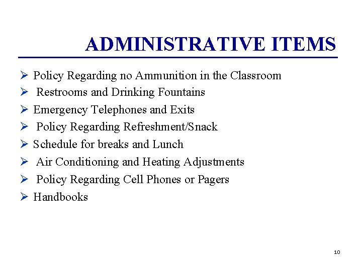 ADMINISTRATIVE ITEMS Ø Ø Ø Ø Policy Regarding no Ammunition in the Classroom Restrooms
