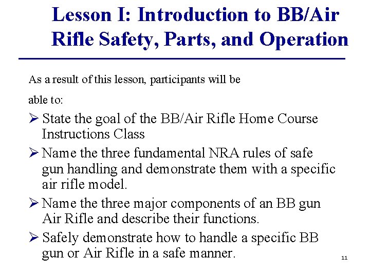 Lesson I: Introduction to BB/Air Rifle Safety, Parts, and Operation As a result of