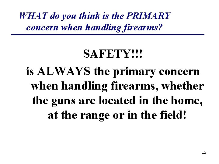 WHAT do you think is the PRIMARY concern when handling firearms? SAFETY!!! is ALWAYS