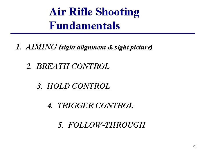 Air Rifle Shooting Fundamentals 1. AIMING (sight alignment & sight picture) 2. BREATH CONTROL