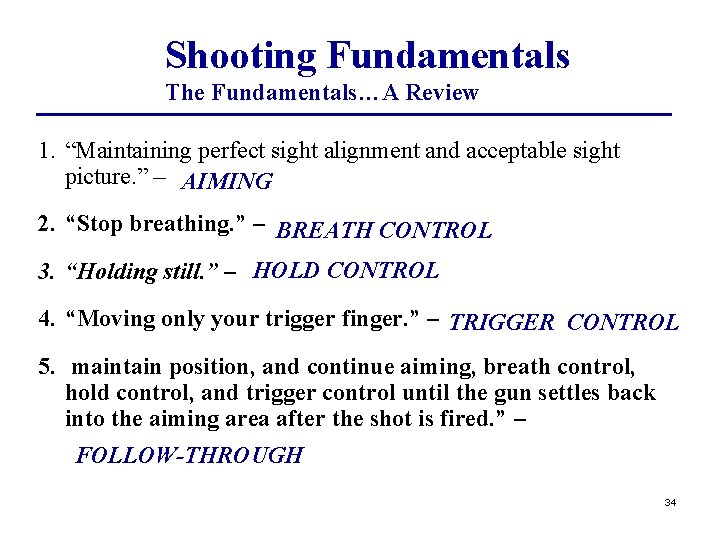 Shooting Fundamentals The Fundamentals…A Review 1. “Maintaining perfect sight alignment and acceptable sight picture.