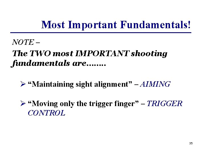 Most Important Fundamentals! NOTE – The TWO most IMPORTANT shooting fundamentals are……. . Ø