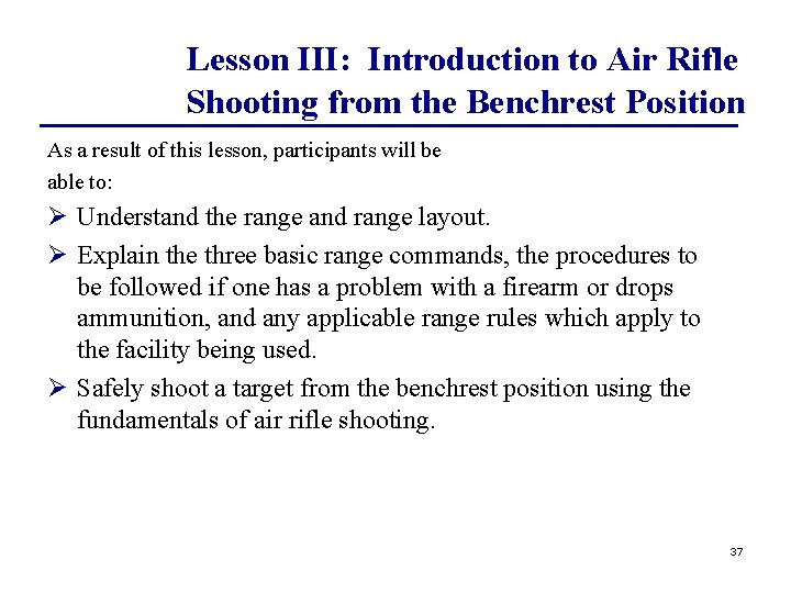 Lesson III: Introduction to Air Rifle Shooting from the Benchrest Position As a result