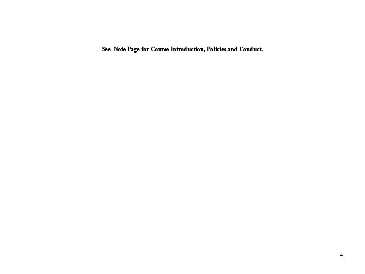 See Note Page for Course Introduction, Policies and Conduct. 4 