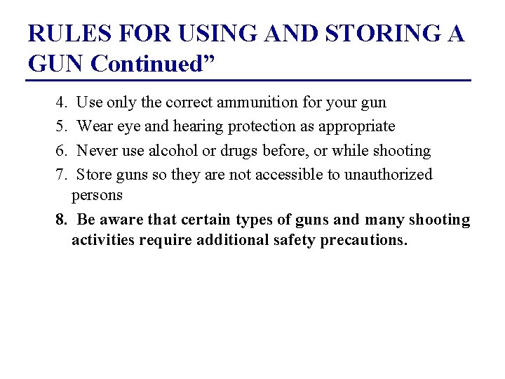 RULES FOR USING AND STORING A GUN Continued” 4. Use only the correct ammunition