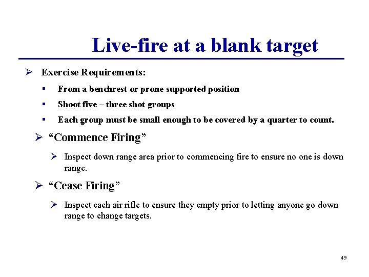 Live-fire at a blank target Ø Exercise Requirements: § From a benchrest or prone