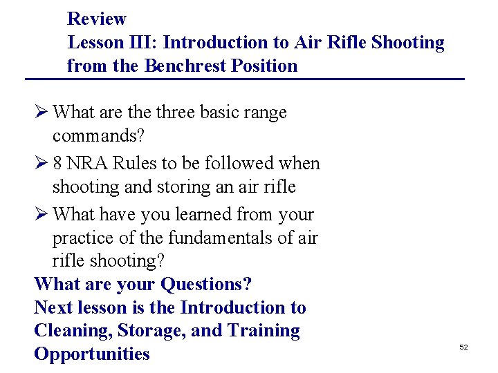 Review Lesson III: Introduction to Air Rifle Shooting from the Benchrest Position Ø What