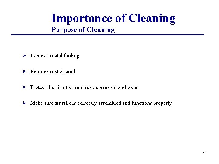 Importance of Cleaning Purpose of Cleaning Ø Remove metal fouling Ø Remove rust &