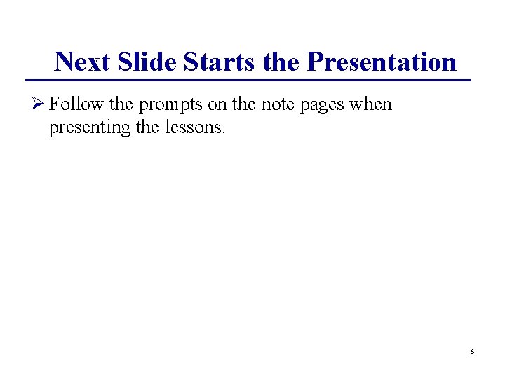 Next Slide Starts the Presentation Ø Follow the prompts on the note pages when