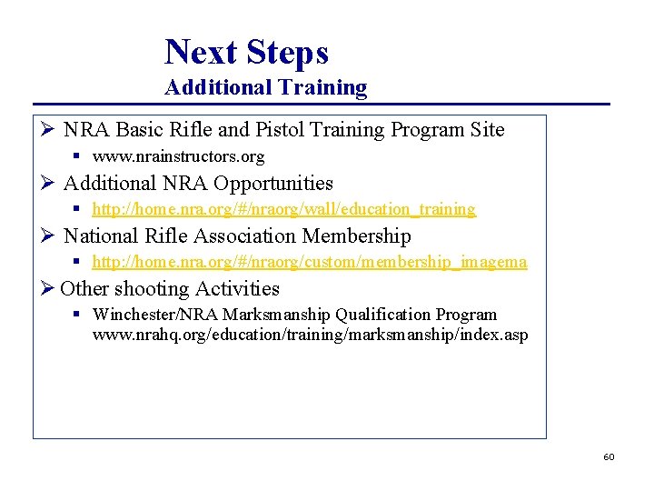 Next Steps Additional Training Ø NRA Basic Rifle and Pistol Training Program Site §