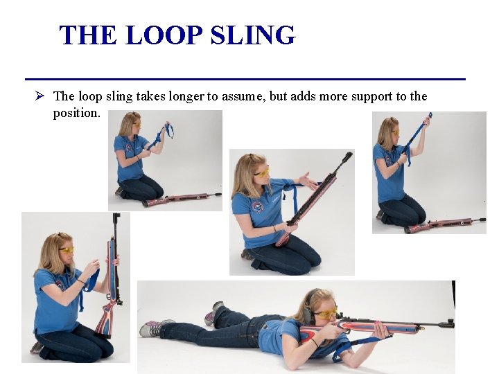 THE LOOP SLING Ø The loop sling takes longer to assume, but adds more