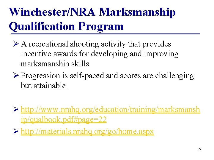 Winchester/NRA Marksmanship Qualification Program Ø A recreational shooting activity that provides incentive awards for