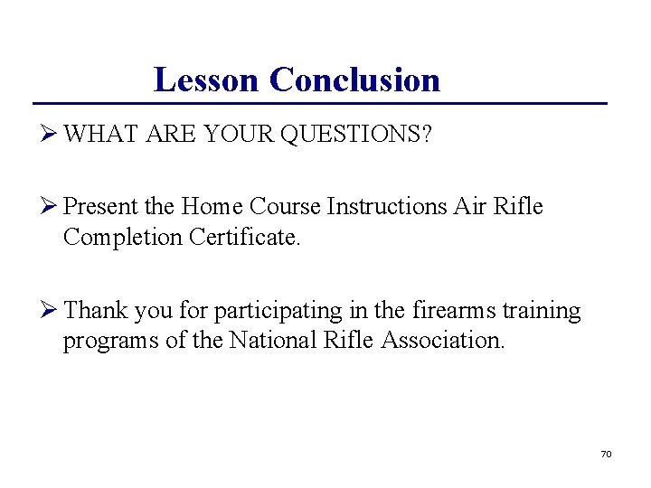 Lesson Conclusion Ø WHAT ARE YOUR QUESTIONS? Ø Present the Home Course Instructions Air