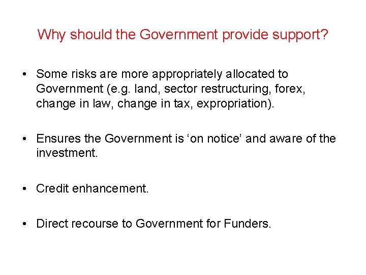 Why should the Government provide support? • Some risks are more appropriately allocated to