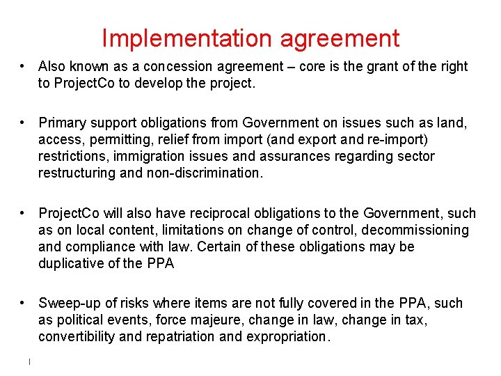 Implementation agreement • Also known as a concession agreement – core is the grant