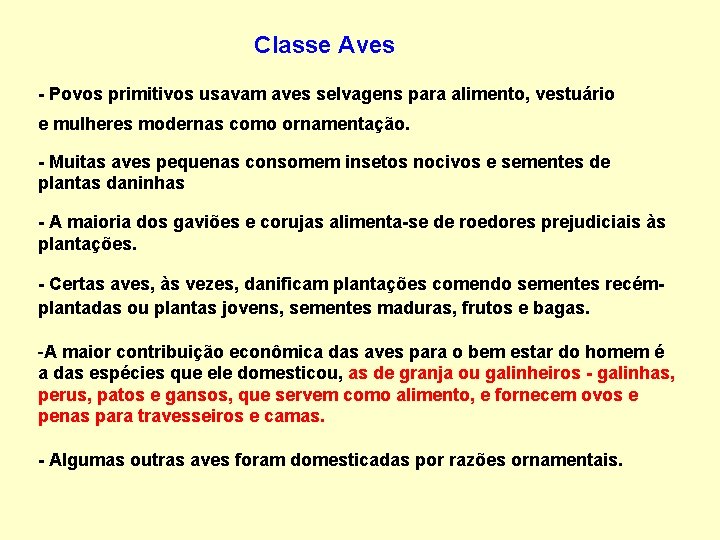 Classe Aves - Povos primitivos usavam aves selvagens para alimento, vestuário e mulheres modernas