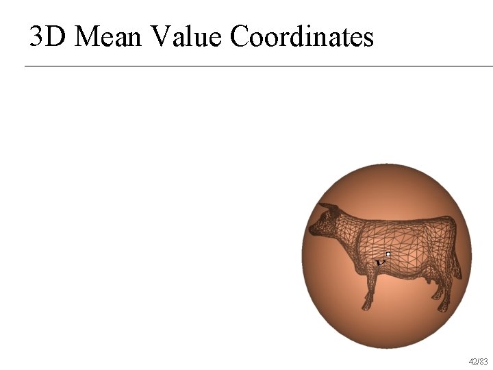 3 D Mean Value Coordinates 42/83 