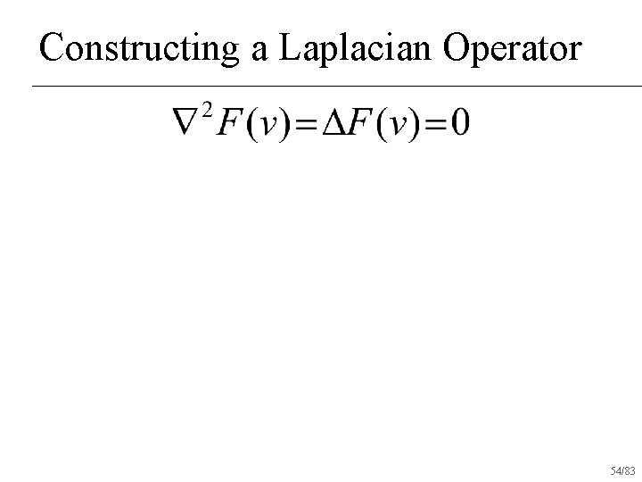 Constructing a Laplacian Operator 54/83 