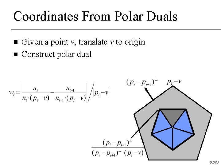 Coordinates From Polar Duals n n Given a point v, translate v to origin