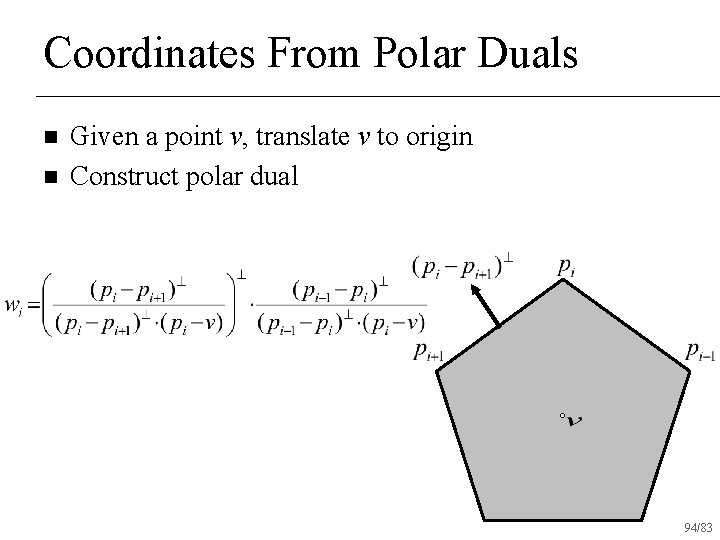 Coordinates From Polar Duals n n Given a point v, translate v to origin