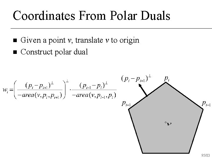 Coordinates From Polar Duals n n Given a point v, translate v to origin