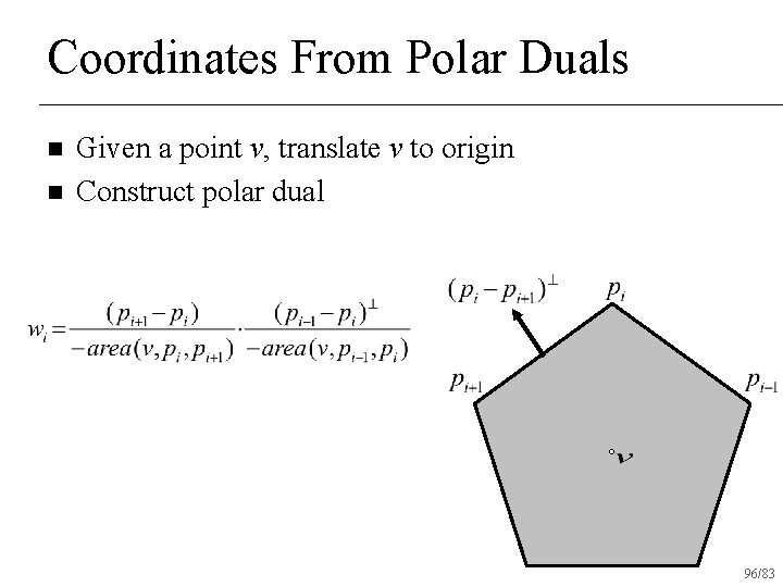 Coordinates From Polar Duals n n Given a point v, translate v to origin