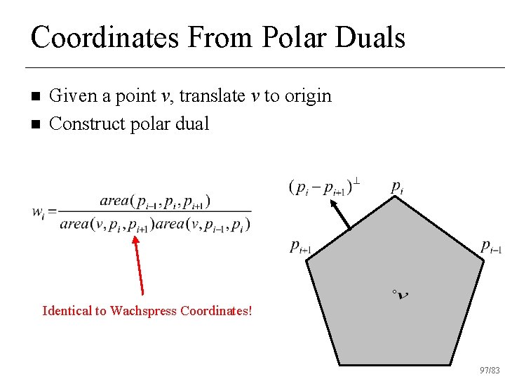 Coordinates From Polar Duals n n Given a point v, translate v to origin