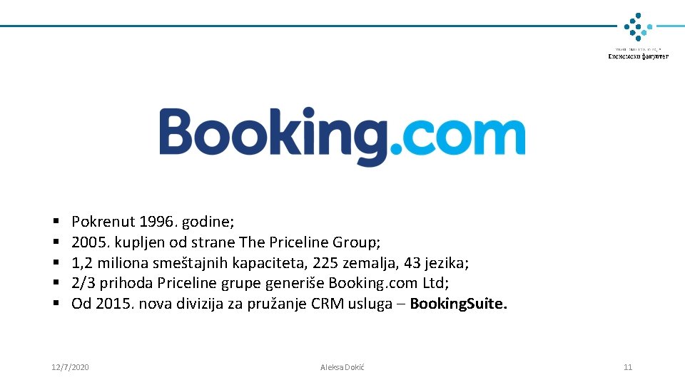 § § § Pokrenut 1996. godine; 2005. kupljen od strane The Priceline Group; 1, § § § Pokrenut 1996. godine; 2005. kupljen od strane The Priceline Group; 1,