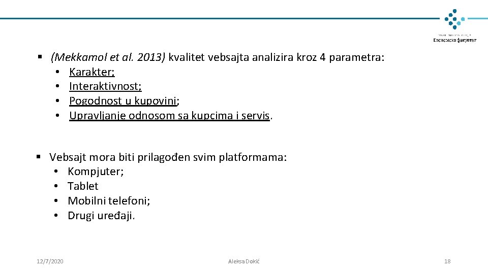 § (Mekkamol et al. 2013) kvalitet vebsajta analizira kroz 4 parametra: • Karakter; • § (Mekkamol et al. 2013) kvalitet vebsajta analizira kroz 4 parametra: • Karakter; •