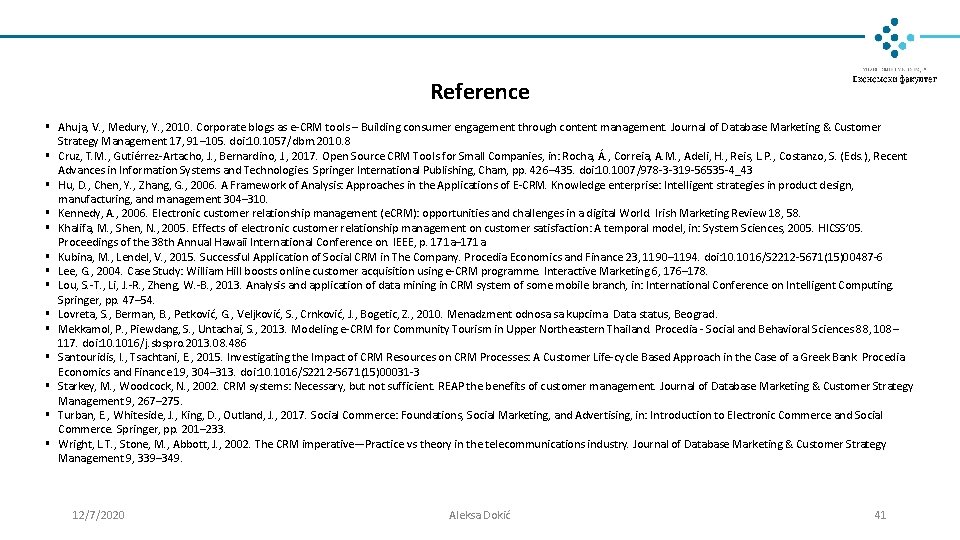 Reference § Ahuja, V. , Medury, Y. , 2010. Corporate blogs as e-CRM tools Reference § Ahuja, V. , Medury, Y. , 2010. Corporate blogs as e-CRM tools