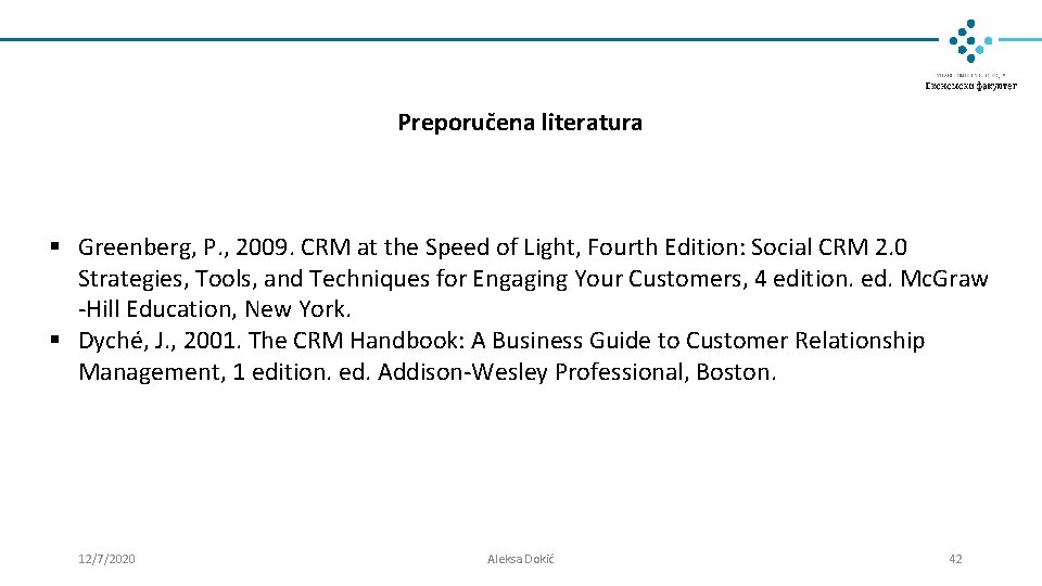Preporučena literatura § Greenberg, P. , 2009. CRM at the Speed of Light, Fourth Preporučena literatura § Greenberg, P. , 2009. CRM at the Speed of Light, Fourth