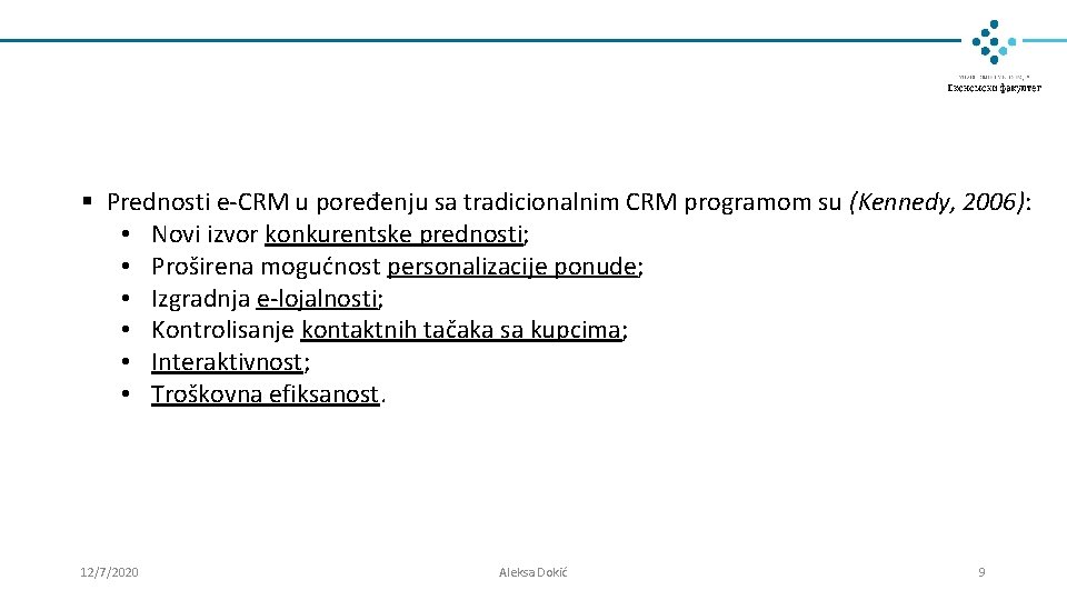 § Prednosti e-CRM u poređenju sa tradicionalnim CRM programom su (Kennedy, 2006): • Novi § Prednosti e-CRM u poređenju sa tradicionalnim CRM programom su (Kennedy, 2006): • Novi