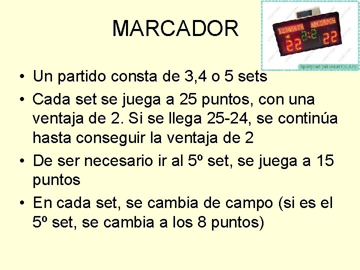 MARCADOR • Un partido consta de 3, 4 o 5 sets • Cada set