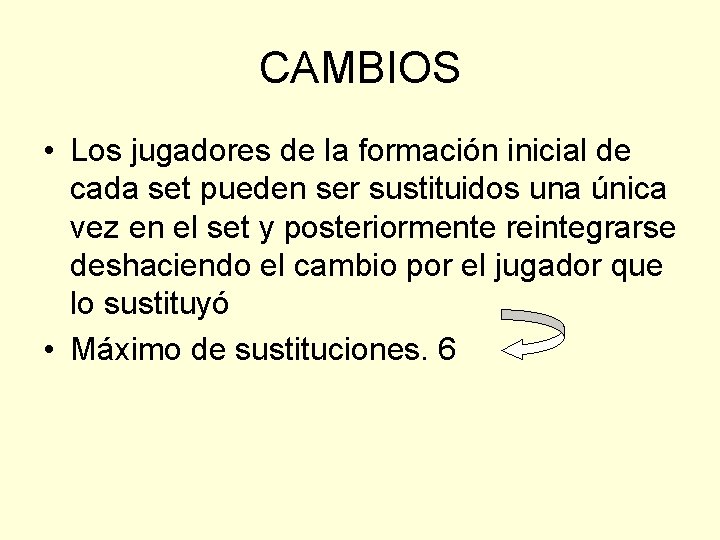 CAMBIOS • Los jugadores de la formación inicial de cada set pueden ser sustituidos