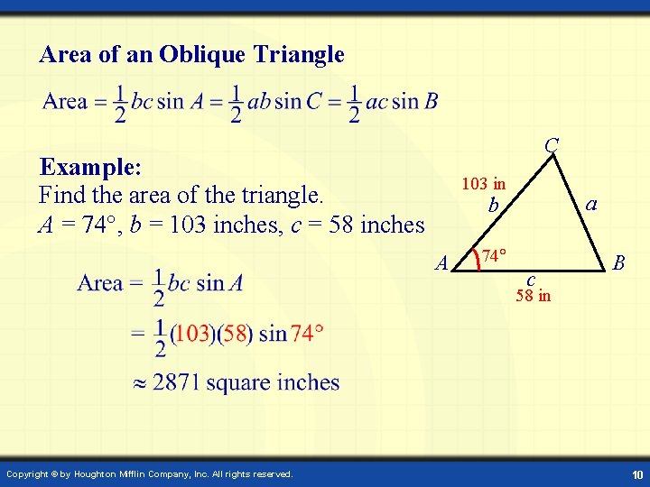 Area of an Oblique Triangle C Example: Find the area of the triangle. A