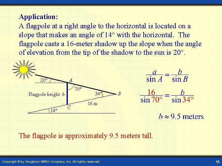 Application: A flagpole at a right angle to the horizontal is located on a