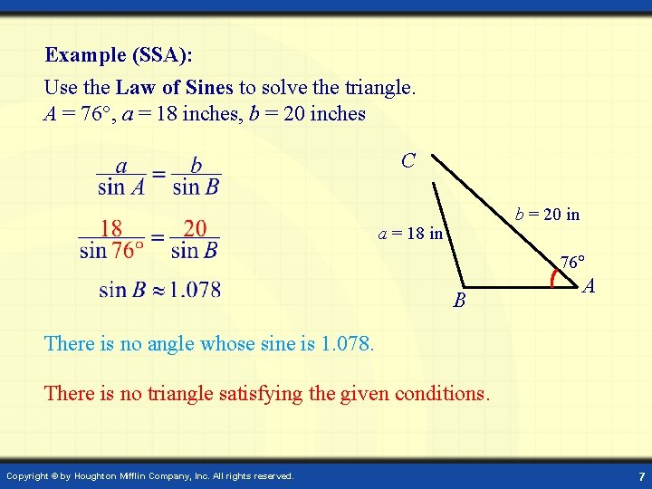 Example (SSA): Use the Law of Sines to solve the triangle. A = 76