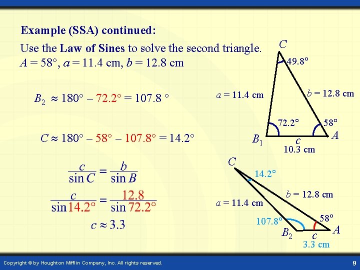 Example (SSA) continued: Use the Law of Sines to solve the second triangle. A