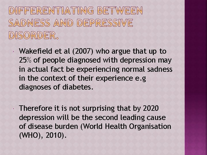  Wakefield et al (2007) who argue that up to 25% of people diagnosed