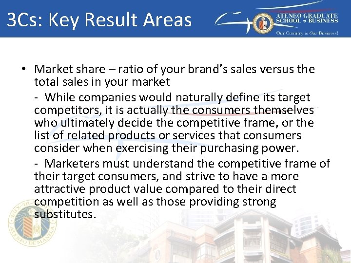 3 Cs: Key Result Areas • Market share – ratio of your brand’s sales