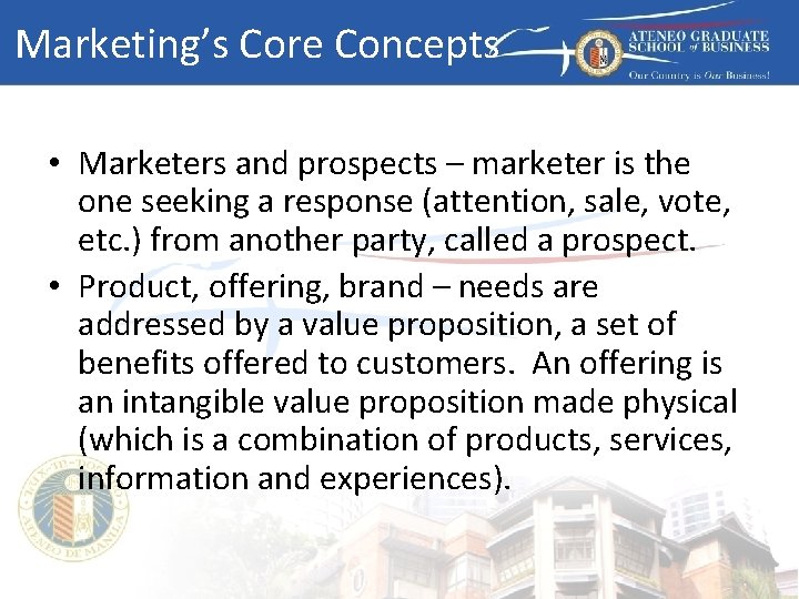 Marketing’s Core Concepts • Marketers and prospects – marketer is the one seeking a